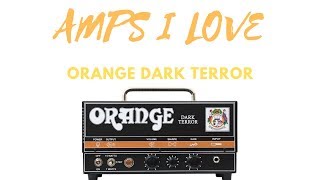 Amps I Love - Orange Dark Terror - Tips and Tricks