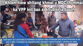 LEIT AI KHUBLEI IA BAROH U MDC BA THYMMAI KA VPPMAWPHLANG-DIENGIEI  CONSTITUENCY  KHLEM LEH SHILIANG