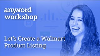 Anyword Workshop: Let's Create a Walmart Product Listing