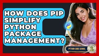 How Does Pip Simplify Python Package Management? - Python Code School