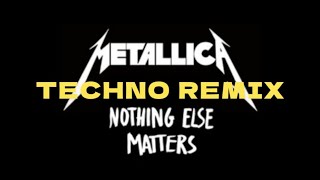 Nothing else matters but it's a techno house remix (sorry in advance)