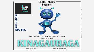 FAI JUNIOR Ft JUNIOR CONK \u0026 SIBOKA-_KINAGAUBAGA (OFFICIAL AUDIO)