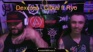 Dexcore - Cibus ft. Ryo | This song was killer! {Reaction}