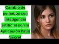 Cambio de peinados con inteligencia artificial con la Aplicación Palm Secret