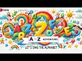 A to Z Adventure Let's Sing the Alphabet │Kids Karaoke │ Sing a Long for Kids │Sing & Shine Tunes