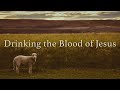 5. Drinking the Blood of Jesus - Keith Malcomson