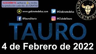 Horóscopo Diario - Tauro - 4 de Febrero de 2022.