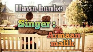 Hawaa banke song lyrics - Yeh saali Aashiqui Armaan mallik | lyricsboysbollywood