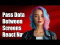 How to Pass Data Between Screens in React Native Navigation