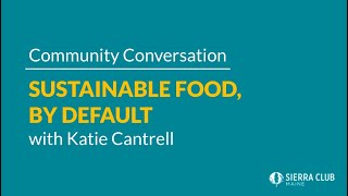 Community Conversation: Sustainable Food, By Default