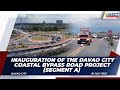 Inauguration of the Davao City Coastal Bypass Road Project (Segment A) 7/1/2023