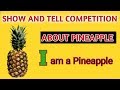 A PINEAPPLE || I AM A PINEAPPLE || PINEAPPLE || SHOW AND TELL COMPETITION