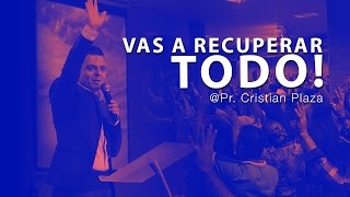 Vas a Recuperar Todo - Pr. Cristian Plaza
