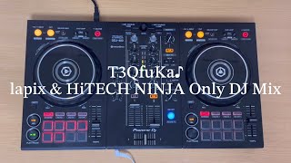 「T3QfuKa♪」lapix \u0026 HITECH NINJA Only DJ Mix