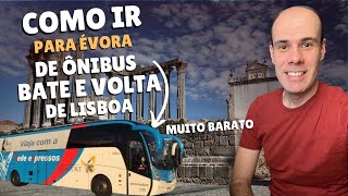 Como ir para Évora de ônibus passeio BATE e VOLTA de Lisboa