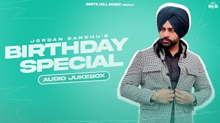 JORDAN SANDHU : Birthday Special | New Punjabi Songs 2023 | Best of Jordan Sandhu | Latest This Week