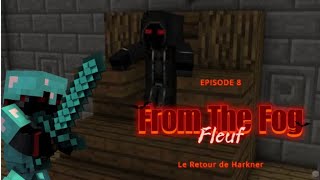 from the fog S2 #8 : Le retour de Harkner