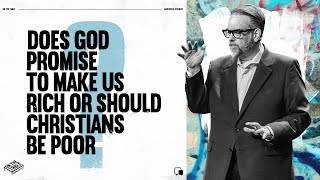 Does God Promise to Make Us Rich or Should Christians Be Poor? - Ed Stetzer | Mariners Church