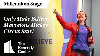Only Make Believe: Marvelous Mickey Circus Star! - Millennium Stage (May 16, 2024)