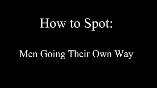 How to Spot: Men Going Their Own Way