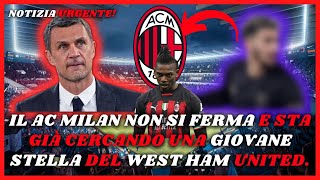 🚨 Il AC Milan punta alla giovane stella del West Ham. ⚽