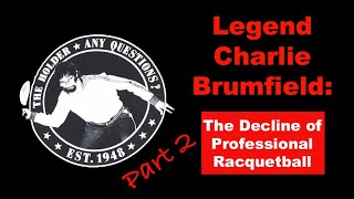 Legend Charlie Brumfield: The Decline of Pro Racquetball (Part 2)