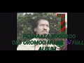 FALMAATA ROORROO oromoo music full album