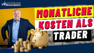 Mit welchen Kosten musst Du als Trader im Monat rechnen