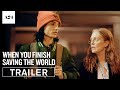 When You Finish Saving The World | Official Trailer HD | A24