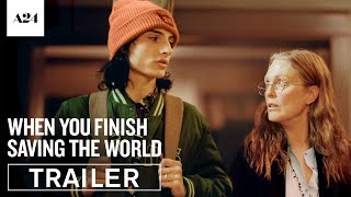 When You Finish Saving The World |  Trailer HD | A24