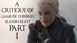 A Critique of Game of Thrones Season 8 (Part 1)