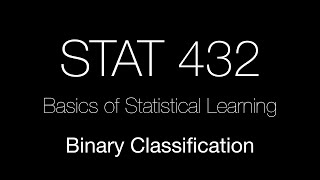 STAT 432 /// Binary Classification