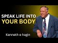 Speak Life Into Your Body – Kenneth E. Hagin Best Motivational Speech