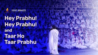 Hey Prabhu! Hey Prabhu! \u0026 Taar Ho Taar Prabhu | A Unique Rendition by the Youth | SRMD Bhakti