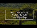 Healthly Lungs Yoga - 20 min