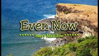 Even Now - Barry Manilow (KARAOKE VERSION)