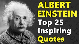 Top 25 Inspirational and Motivational Quotes by Albert Einstein | Best Quotes About Life