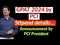 PCI President Clarification about GPAT exam & Stipend