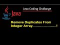 #5 Java Interview coding Challenge. Remove Duplicates From Integer Array