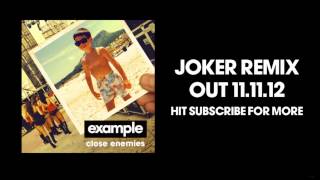 Example - 'Close Enemies' (Joker Remix) (Out Now)