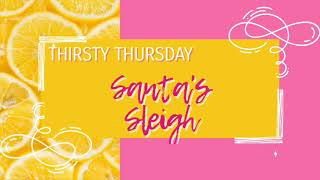 Thirsty Thursday with Michelle, Santa's Sleigh