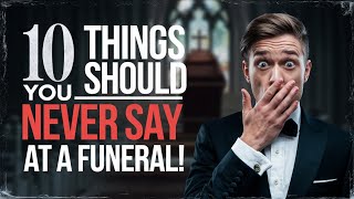 10 Awkward Things You Should NEVER Say at a Funeral! #FuneralEtiquette #SocialMistakes #Respect #die