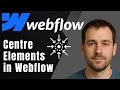Webflow: How to Centre Elements (Text, Divs, Buttons & More)