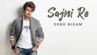 Sajni Re - Sonu Nigam | Anshuman Sharma | Aditya Kalway | Sajni Sonu Nigam #LofiWorldwide