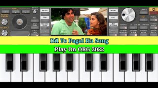 Dil To Pagal Ha Song || Play On ORG 2022 || Mobile Piano Keyboard