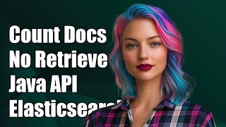 Elasticsearch Java API: Count Documents Without Retrieving Them