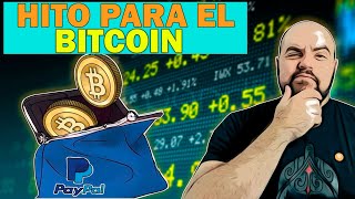 ¿COMO AFECTARA AL PRECIO DE BITCOIN LA INCORPORACIÓN DE PAYPAL? ¡ECONOMÍA MUNDIAL EN SOPORTE VITAL!