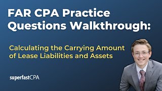 FAR CPA Practice Questions: Calculating the Carrying Amount of Lease Liabilities and Assets