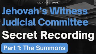 Jehovah's Witness Judicial Committee Secret Recording. Part 1: The Summons