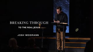 Breaking Through To The Real Jesus | Mark 2:1-12